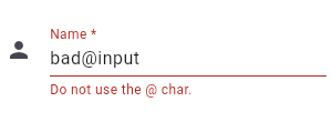 If the user enters invalid text, the error message returned from the validator function is displayed in dark red underneath the input