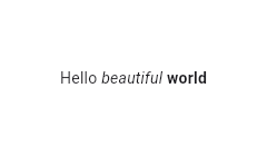 The word "Hello" is shown with the default text styles. The word "beautiful" is italicized. The word "world" is bold.